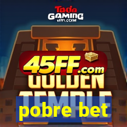 pobre bet